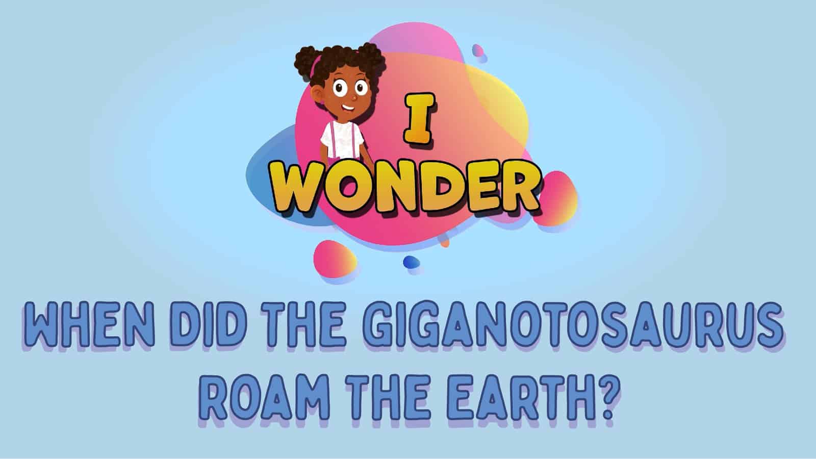 When Did The Giganotosaurus Roam The Earth?