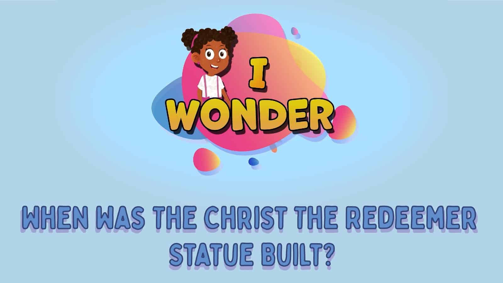 When Was The Christ The Redeemer Statue Built?