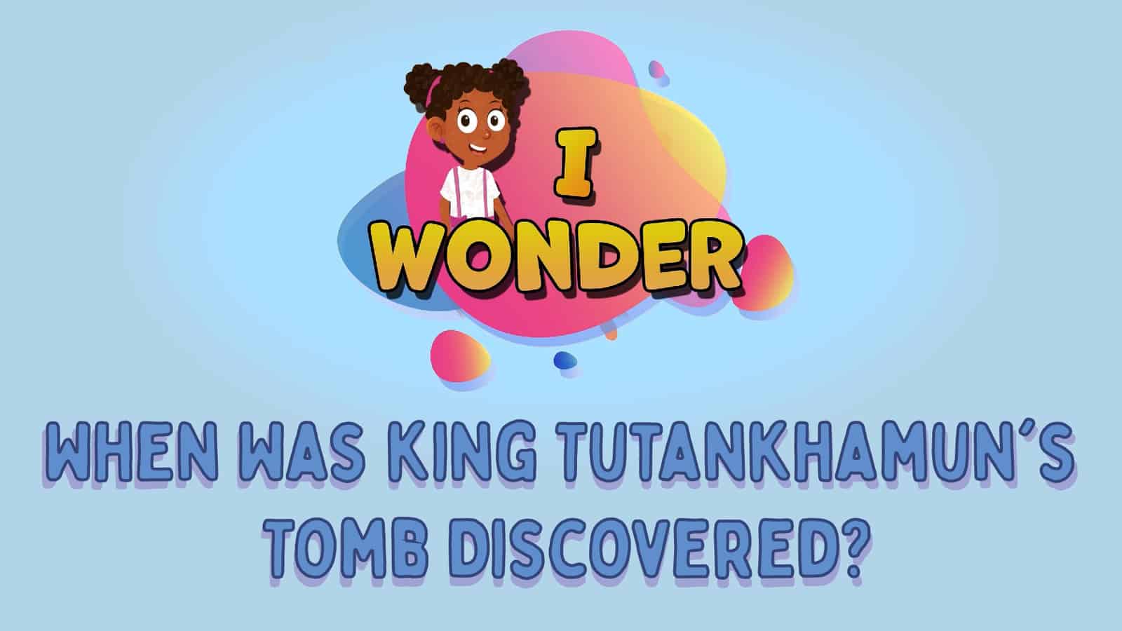 When Was king Tutankhamun’s Tomb Discovered?