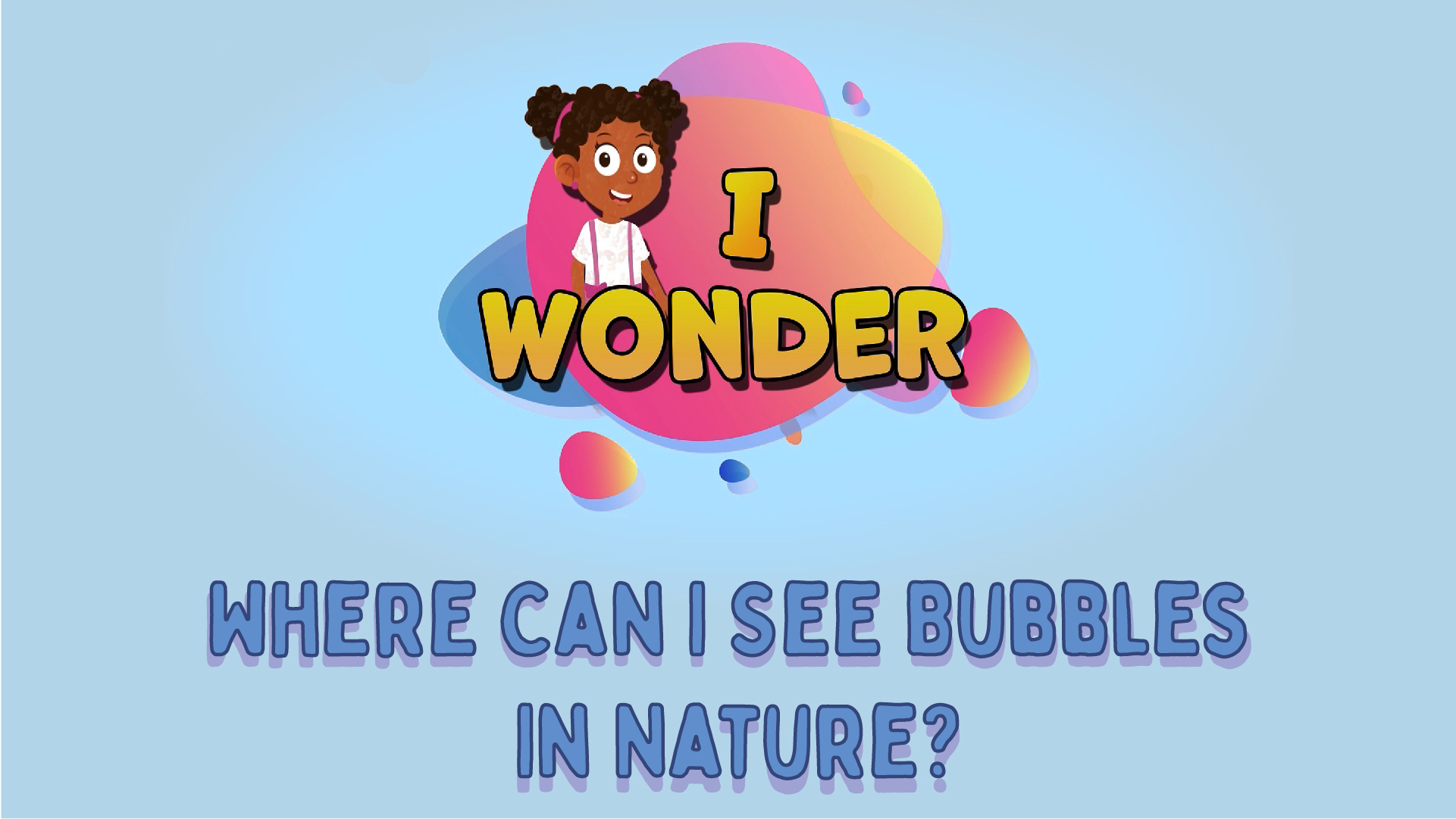 Where Can I See Bubbles In Nature?