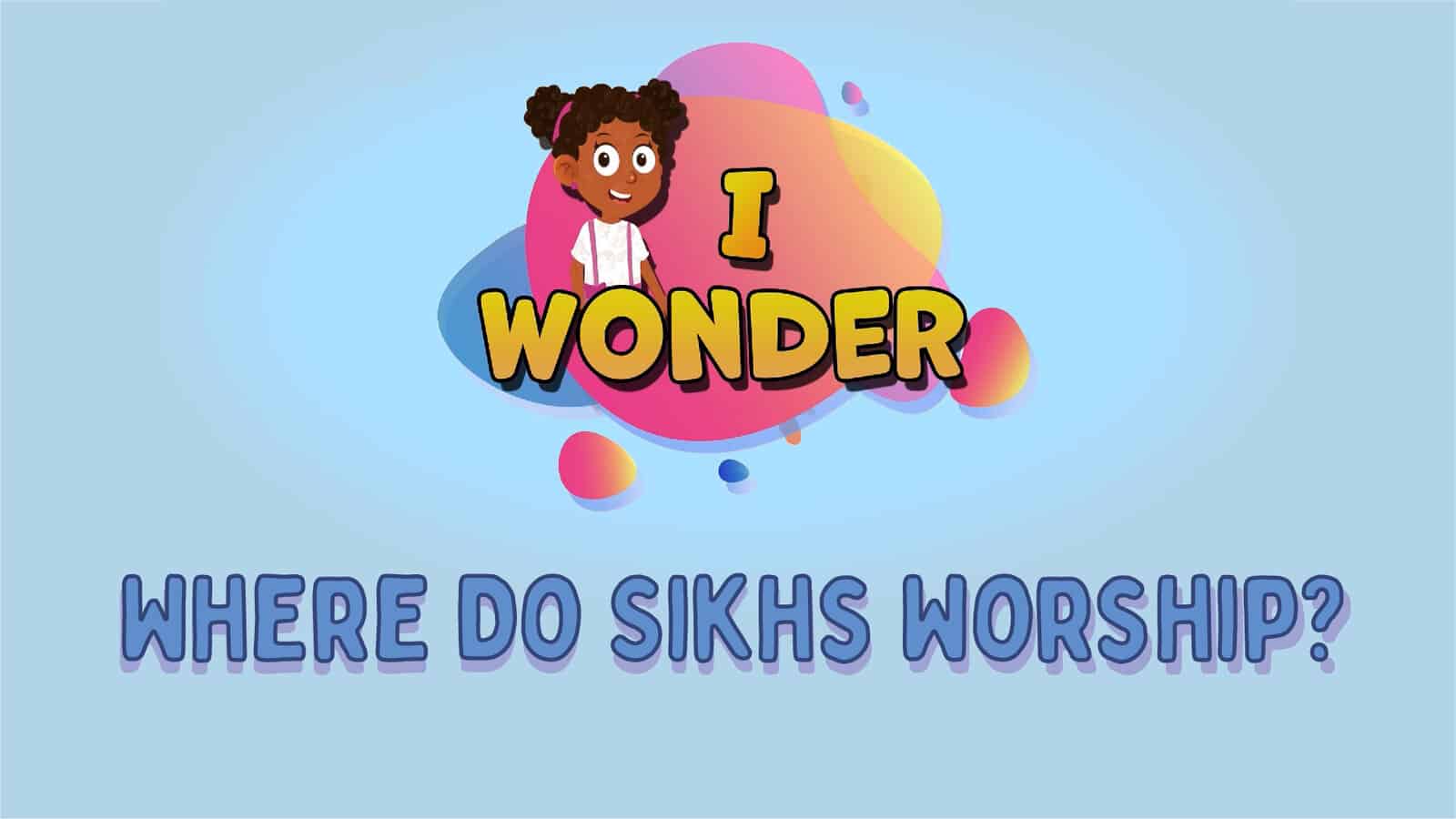 Where Do Sikhs Worship?