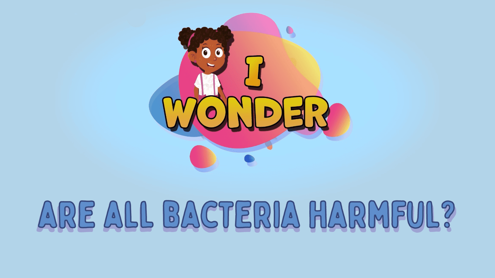 Are All Bacteria Harmful?