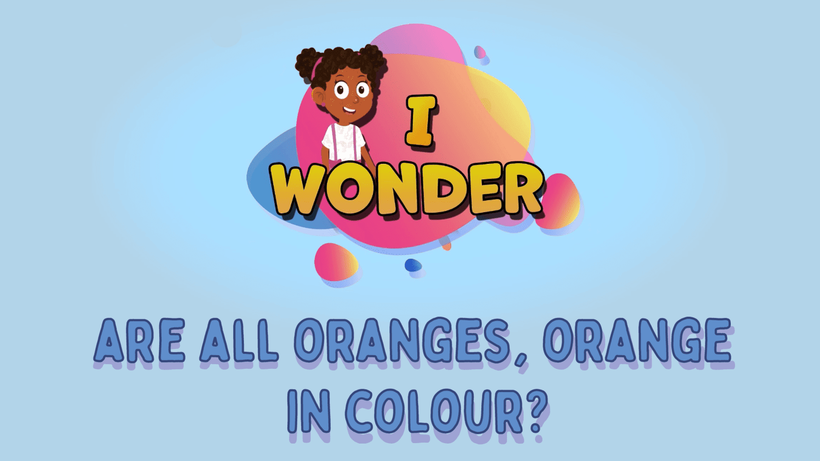 Are All Oranges, Orange In Colour?
