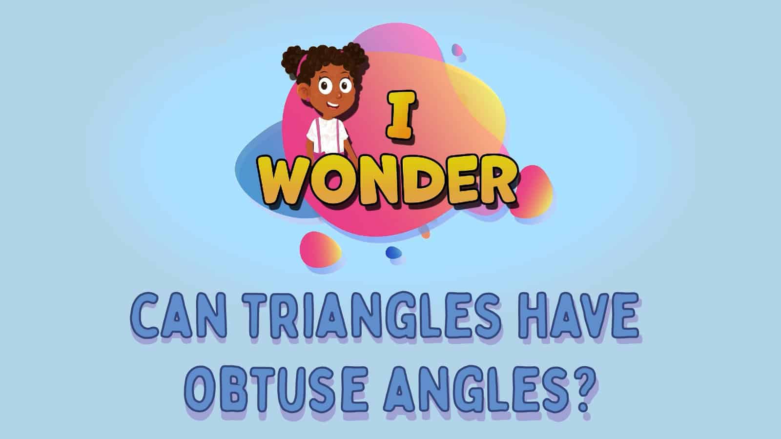 Can Triangles Have Obtuse Angles?