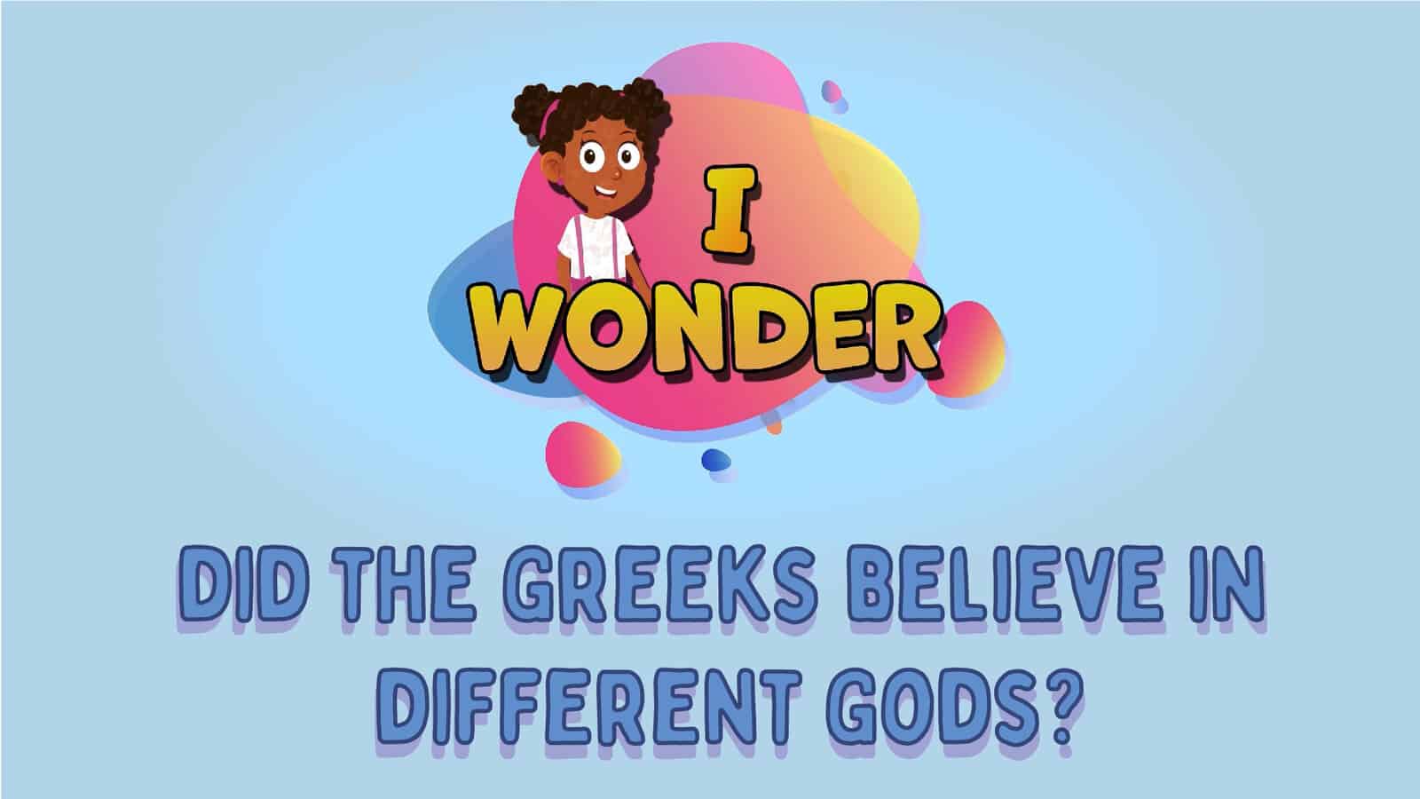 Did The Greeks Believe In Different Gods?