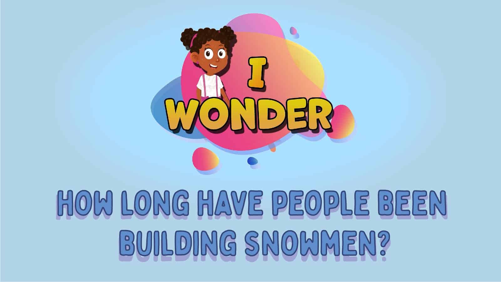 How Long Have People Been Building Snowmen?