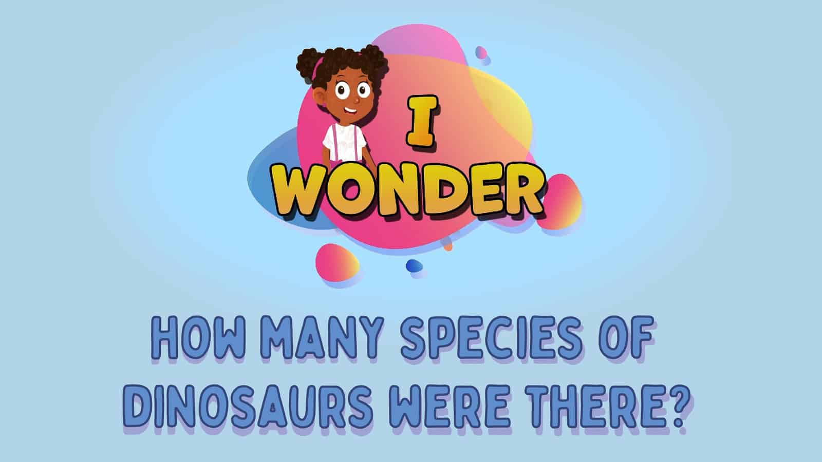 Species Of Dinosaur Were There LearningMole