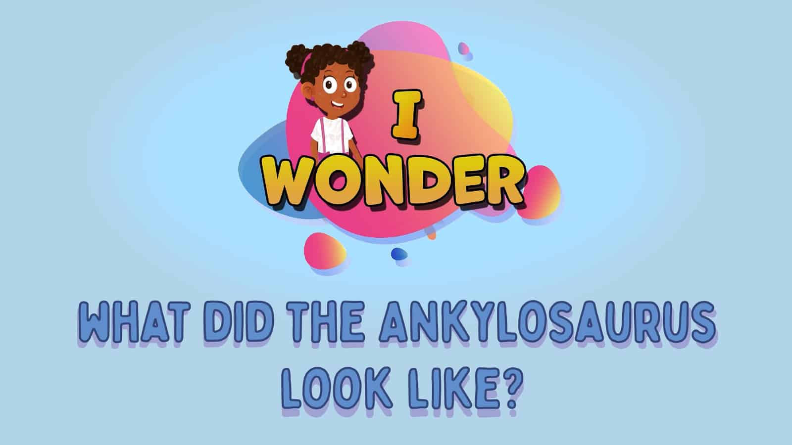 What Did The Ankylosaurus Look Like?