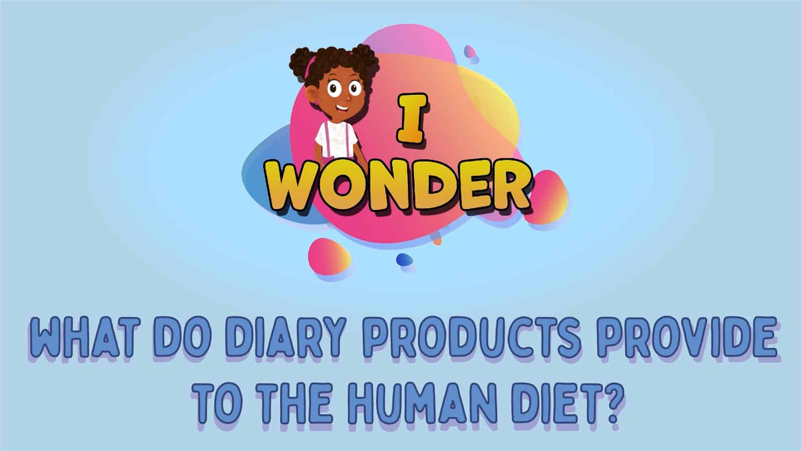 What Do Diary Products Provide To The Human Diet?
