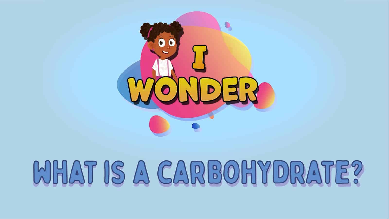 What Is A Carbohydrate?