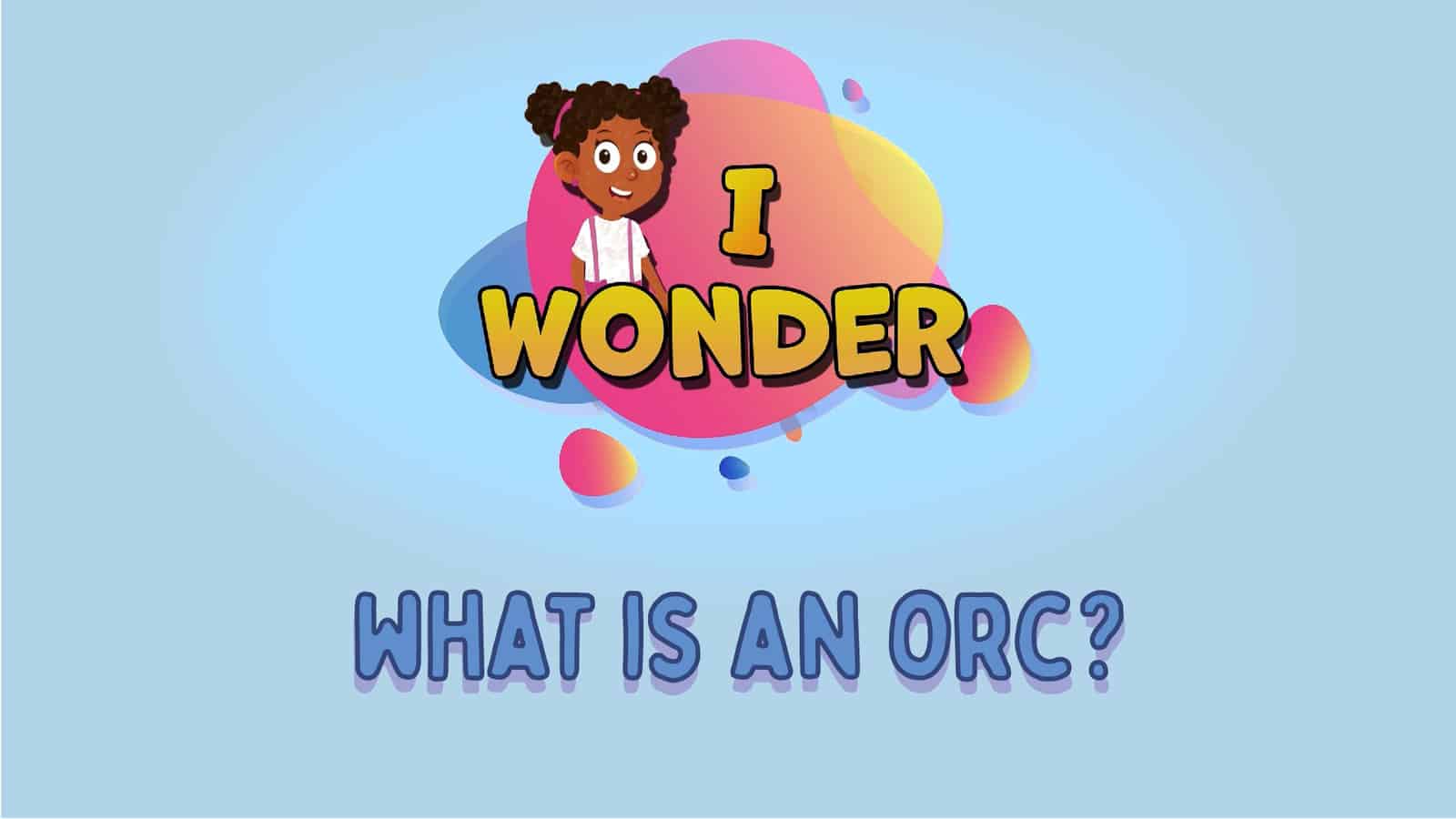 What Is An Orc?