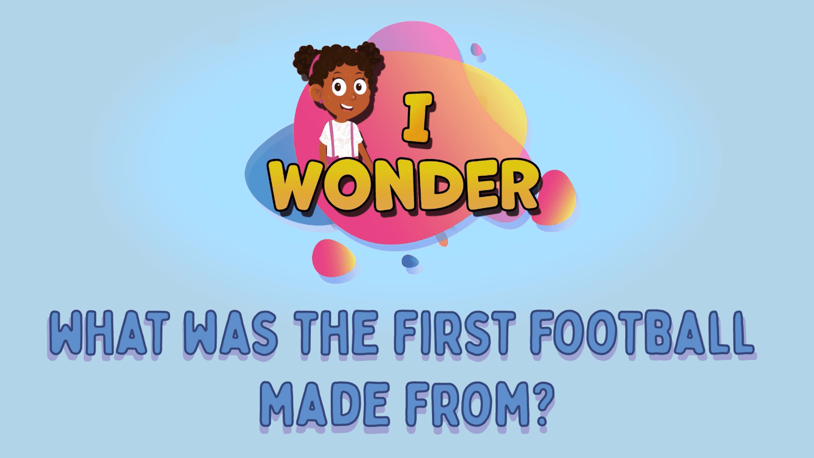 What Was The First Football Made From?