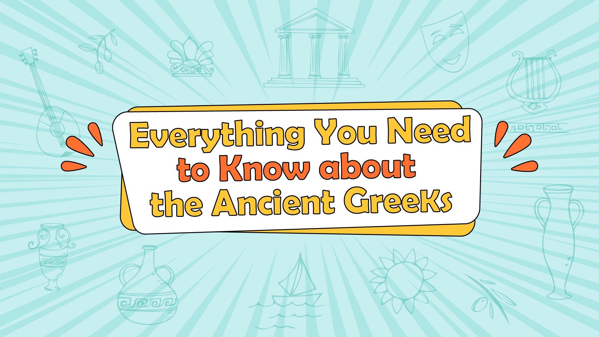 Everything You Need to Know about the Ancient Greeks