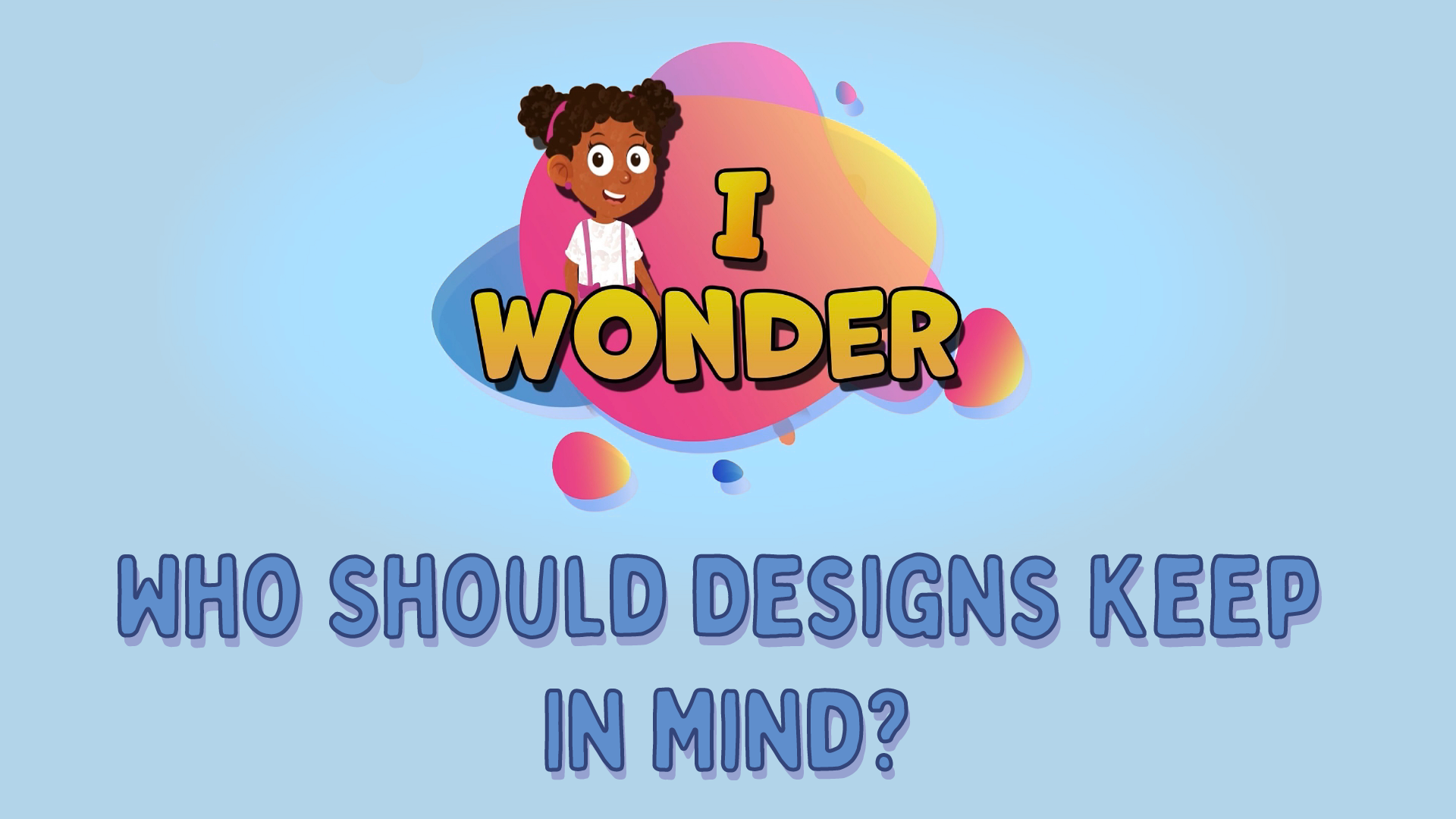 Who Should Designs Keep In Mind?