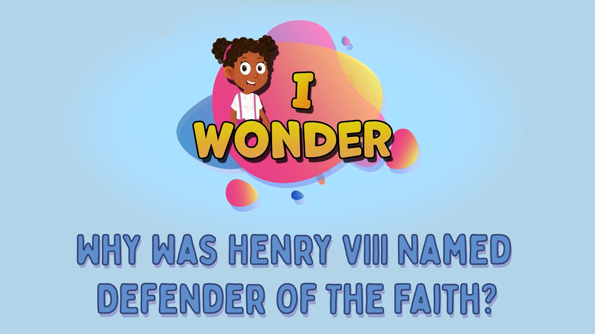 Why Was Henry VIII Named Defender Of The Faith?