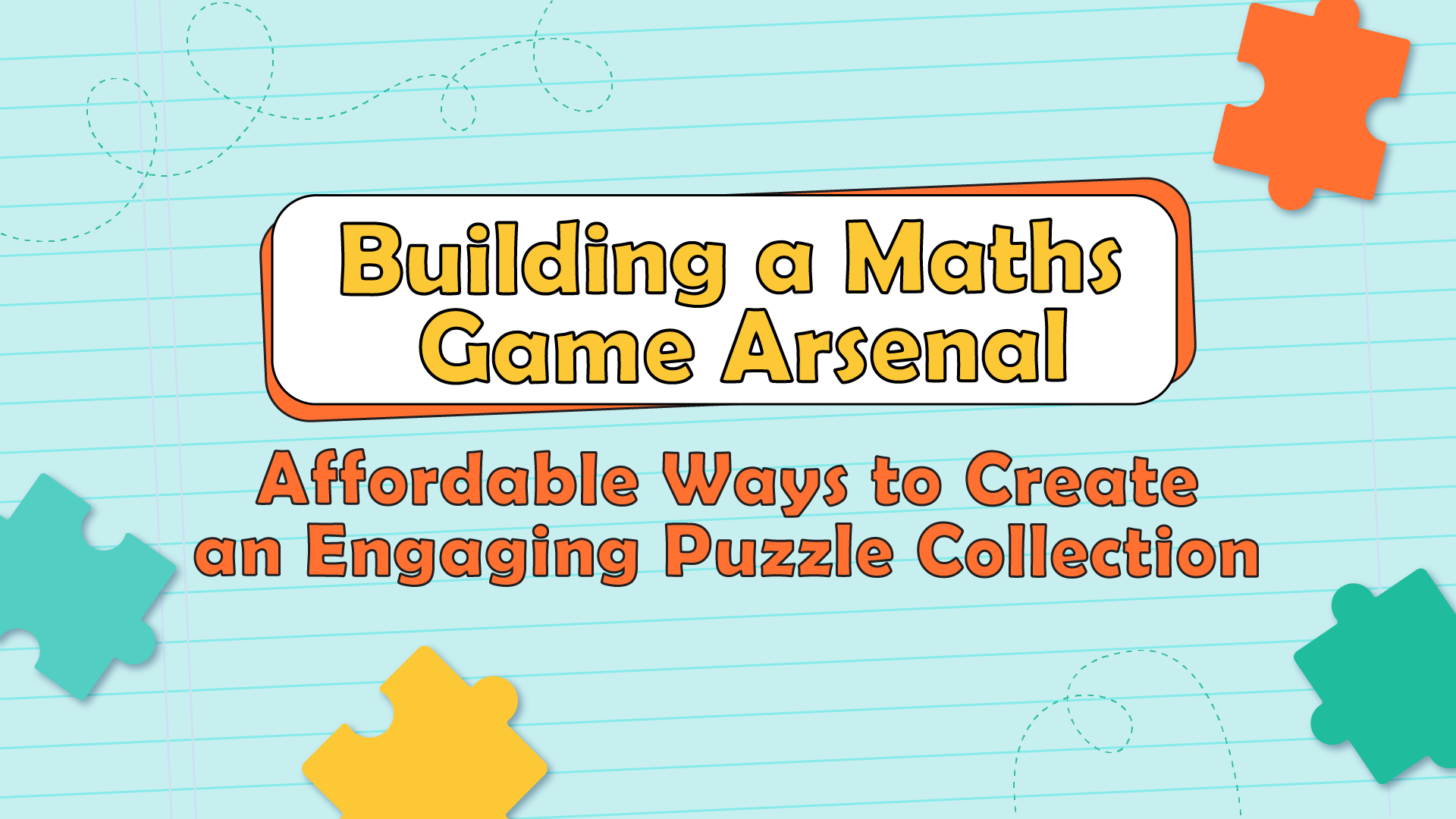 Building a Maths Game Arsenal: Affordable Ways to Create an Engaging Puzzle Collection