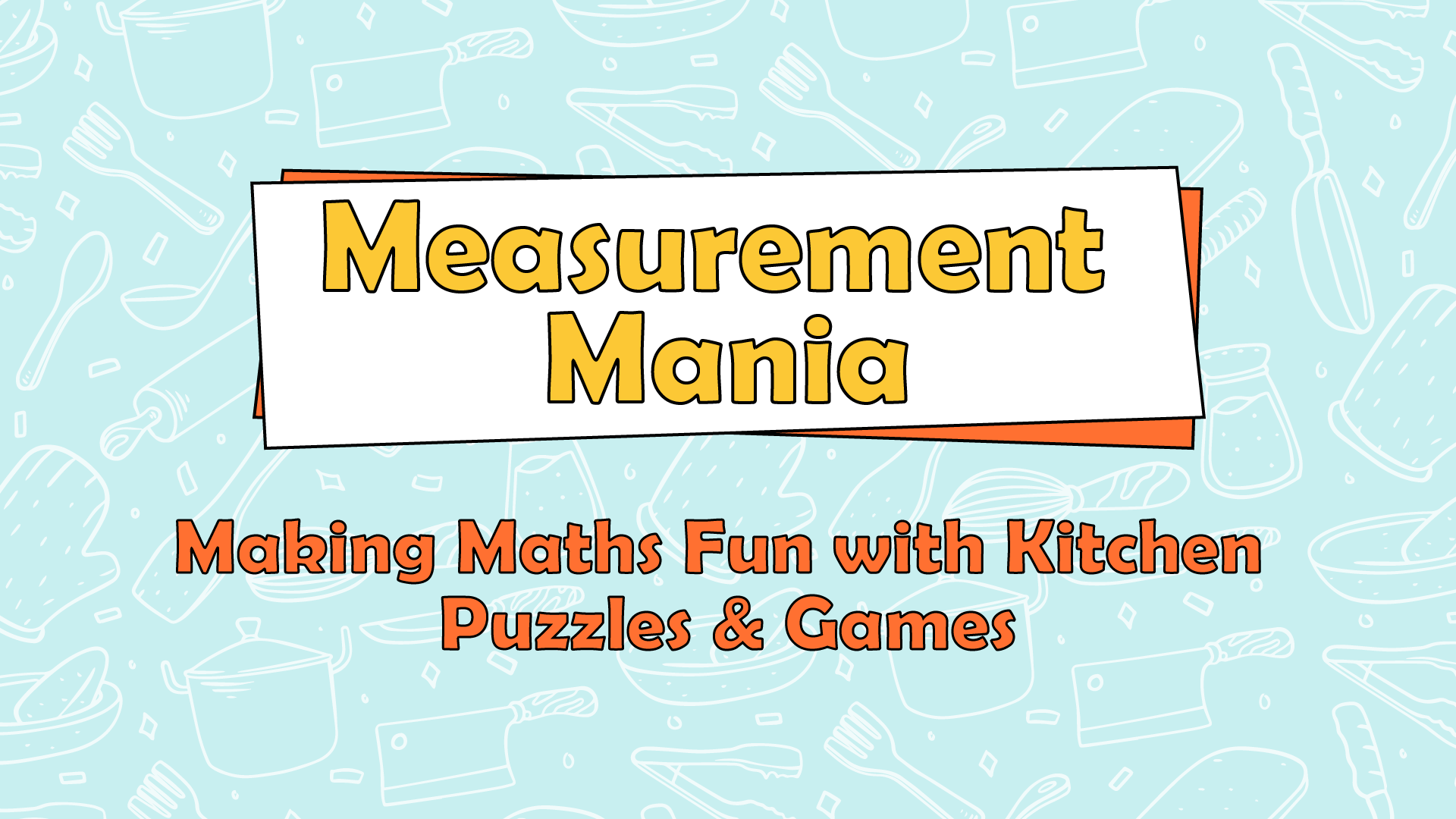 Measurement Mania: Making Maths Fun with Kitchen Puzzles & Games