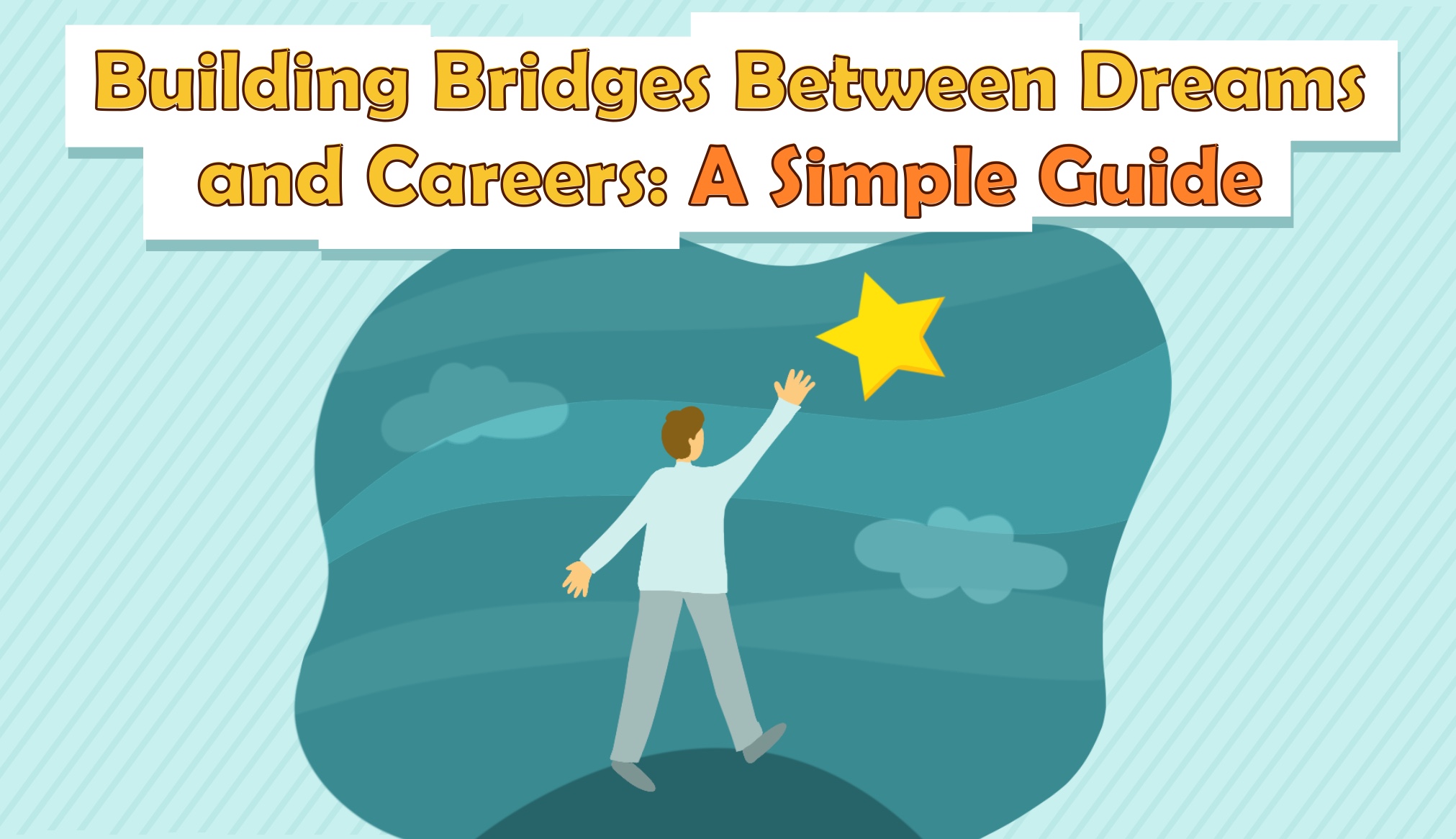 Building Bridges Between Dreams and Careers: A Simple Guide
