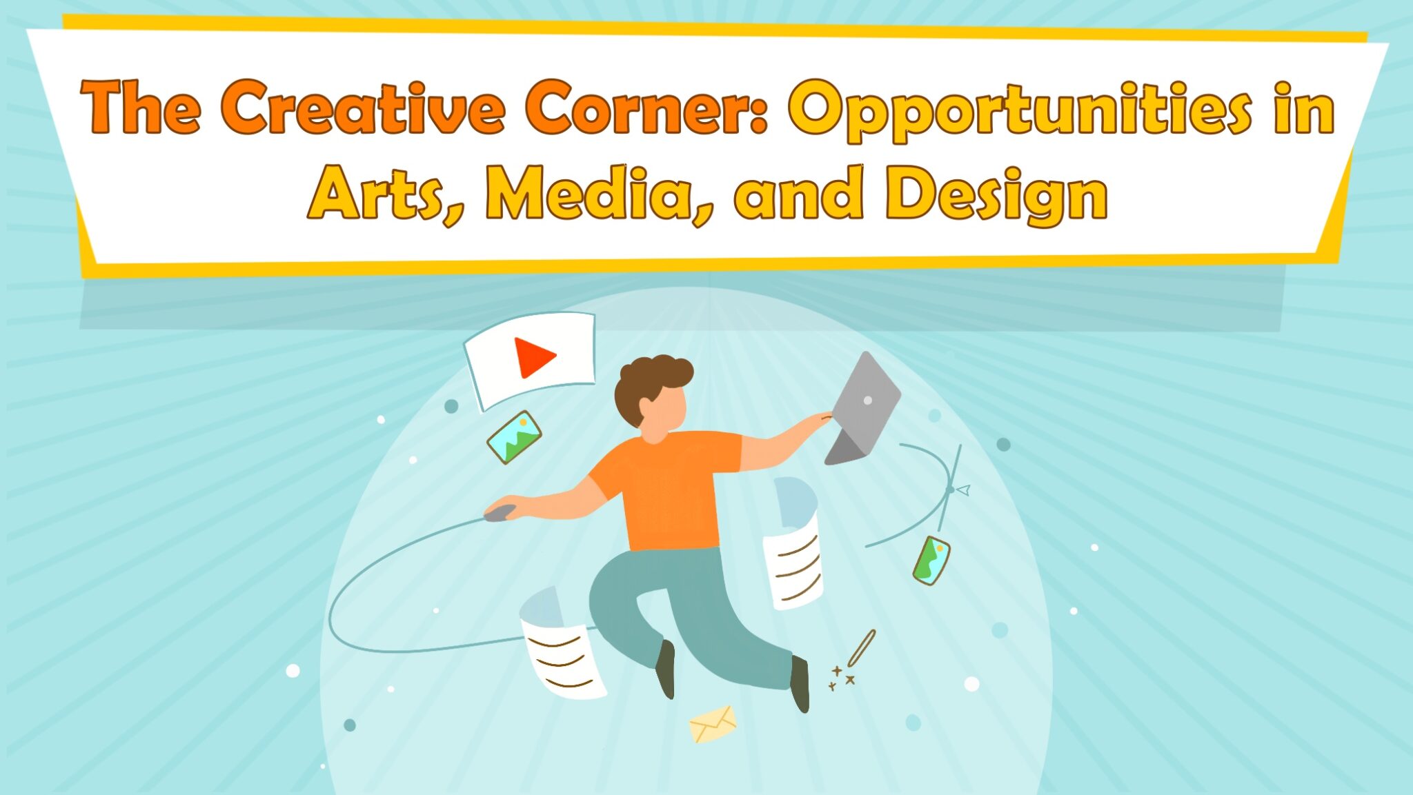The Creative Corner: Opportunities in Arts, Media, and Design