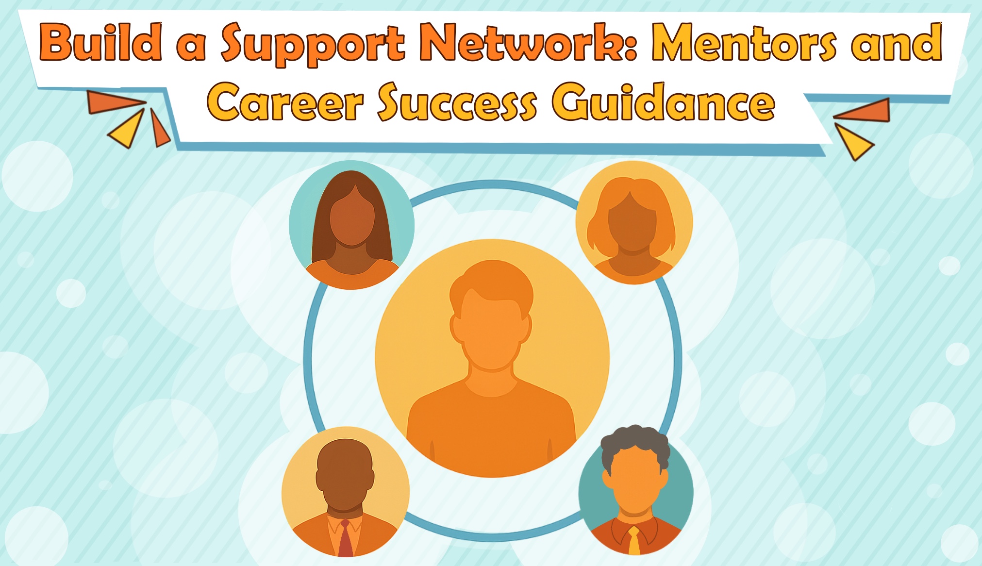 Build a Support Network: Mentors and Career Success Guidance