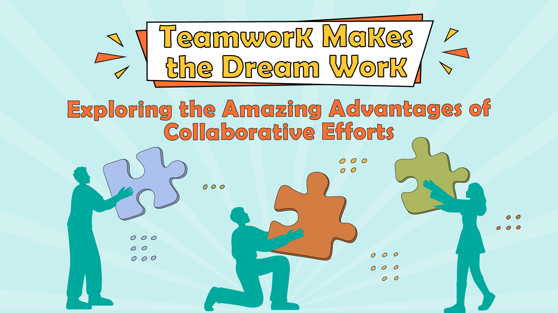 Teamwork Makes the Dream Work: Exploring the Amazing Advantages of Collaborative Efforts