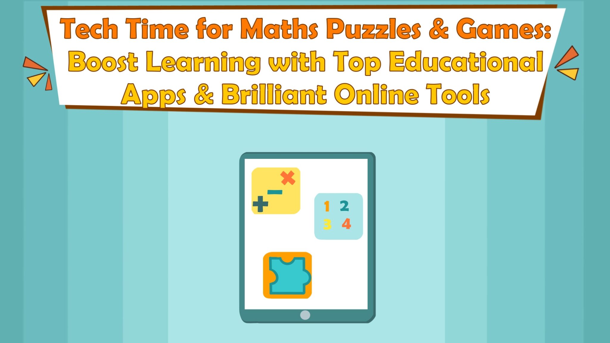 Tech Time for Maths Puzzles & Games: Boost Learning with Top Educational Apps & Brilliant Online Tools