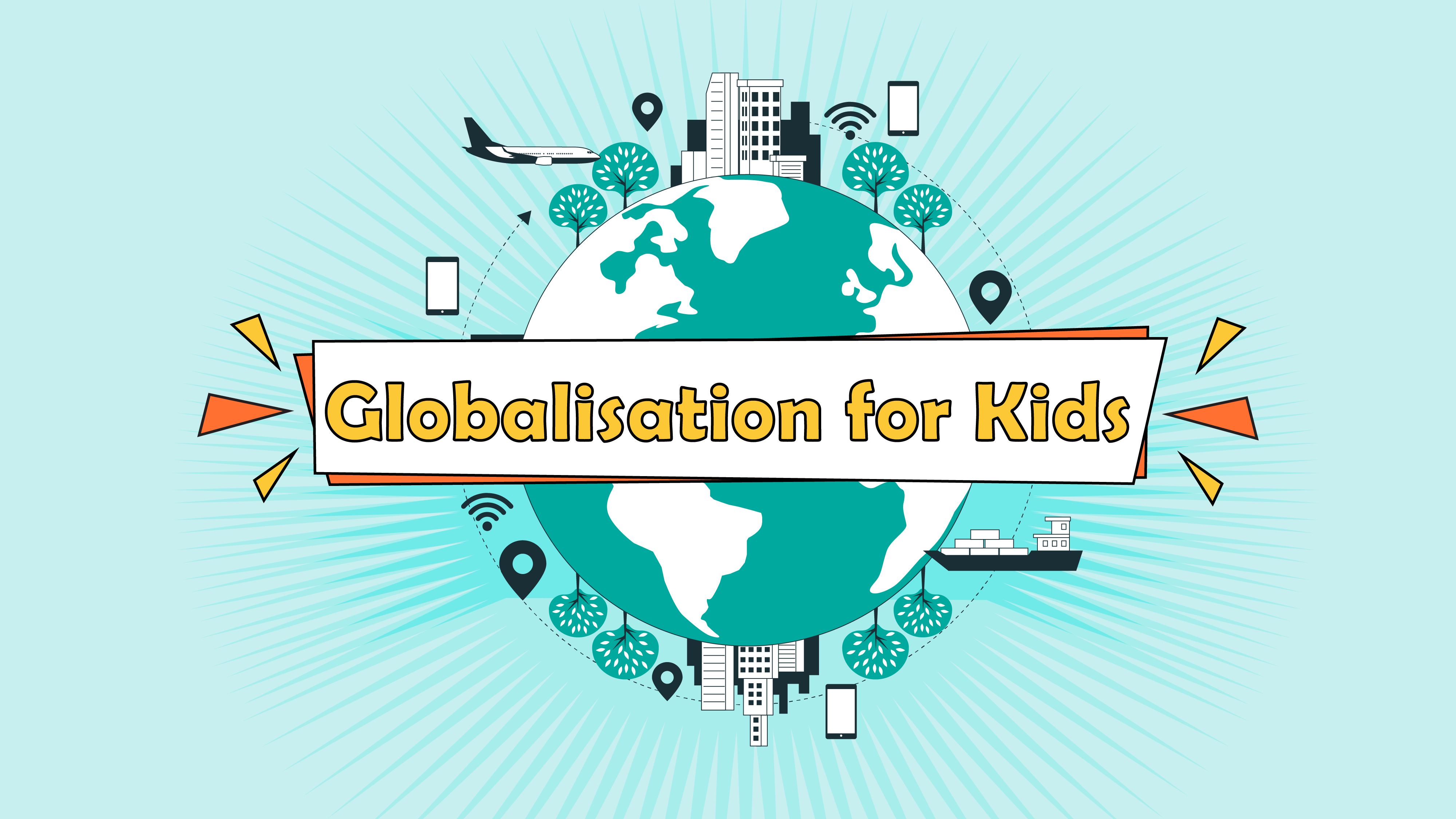 Globalisation for Kids A Brilliant Guide to Our World's Unity