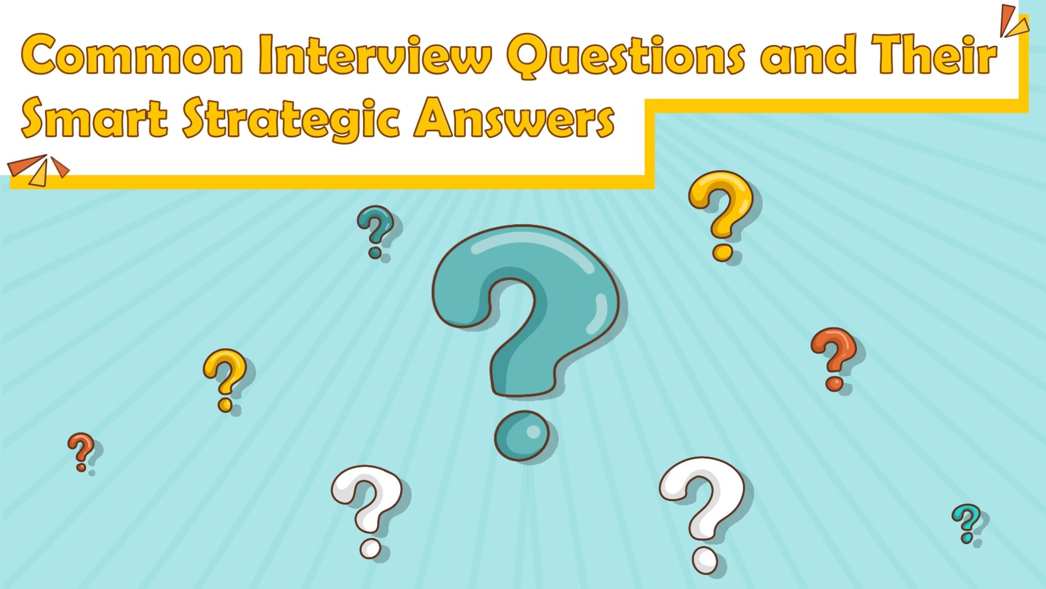 Common Interview Questions and Their Smart Strategic Answers