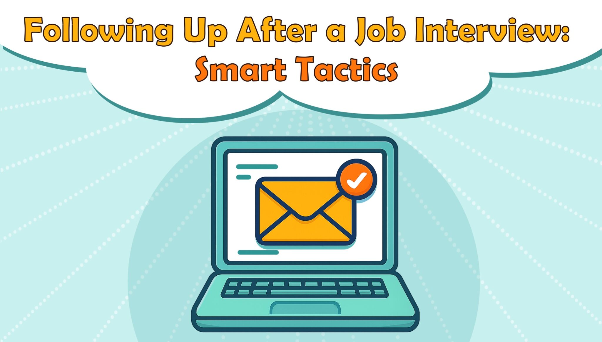 Following Up After a Job Interview: Smart Tactics