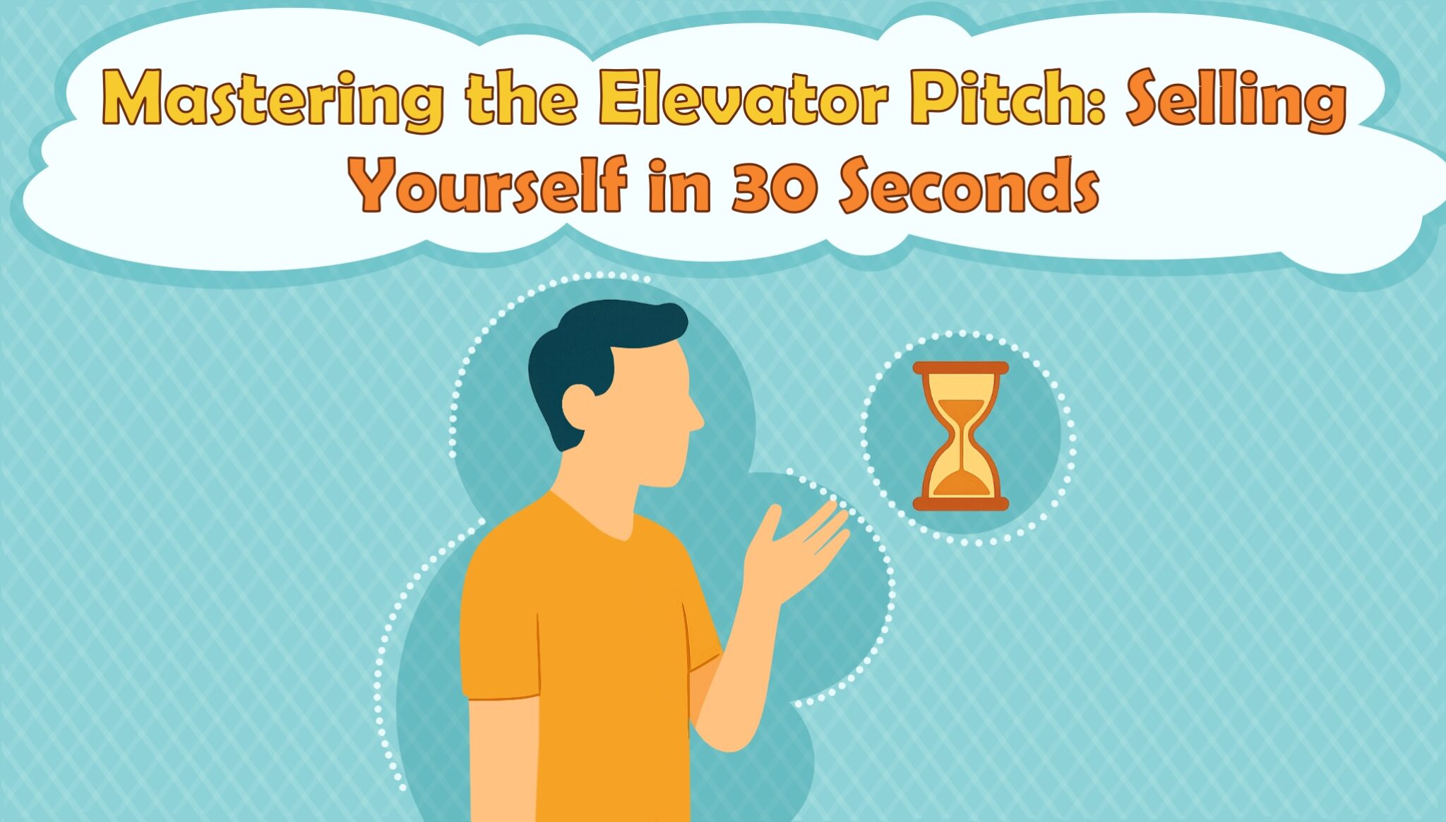 Mastering the Elevator Pitch: Selling Yourself in 30 Seconds