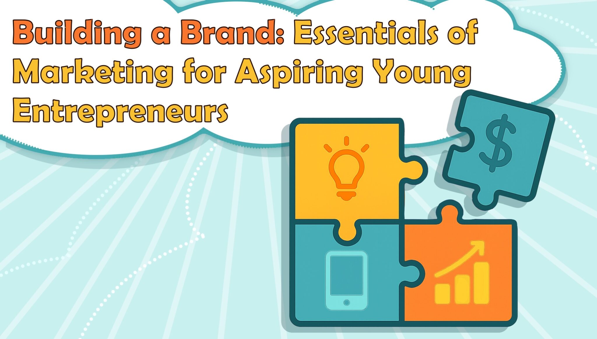 Building a Brand: Essentials of Marketing for Aspiring Young Entrepreneurs