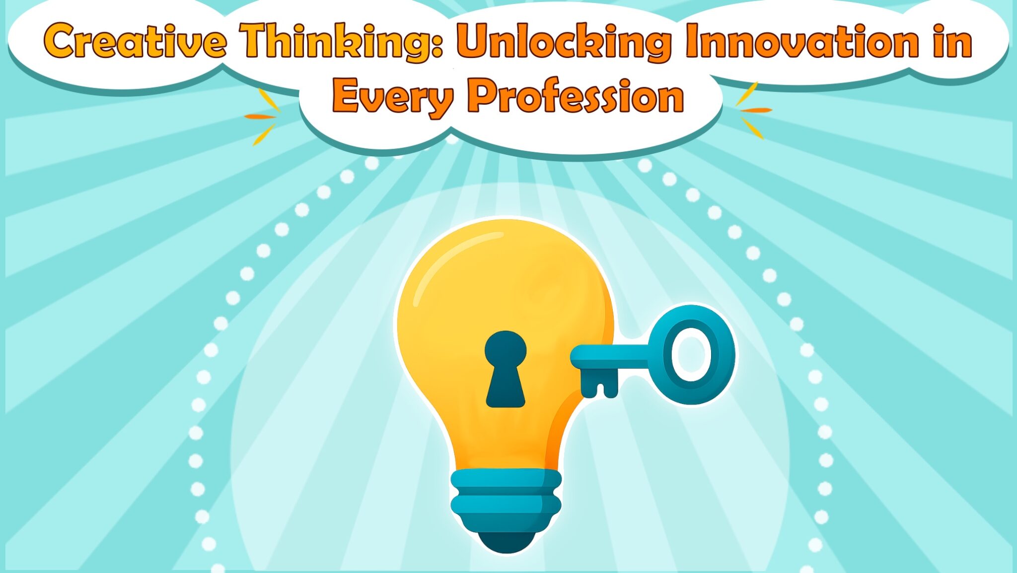 Creative Thinking: Unlocking Innovation in Every Profession
