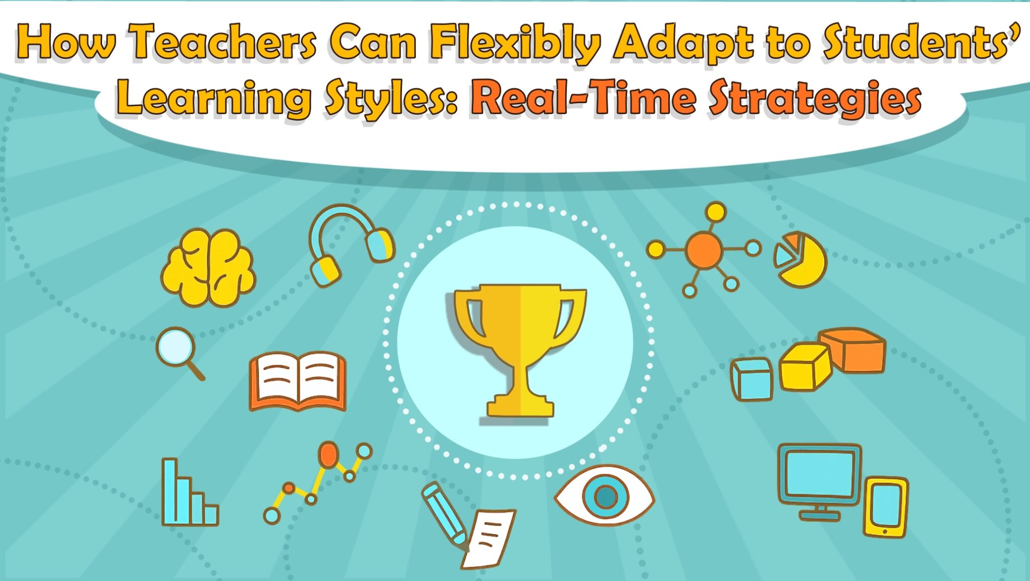 How Teachers Can Flexibly Adapt to Students’ Learning Styles: Real-Time Strategies