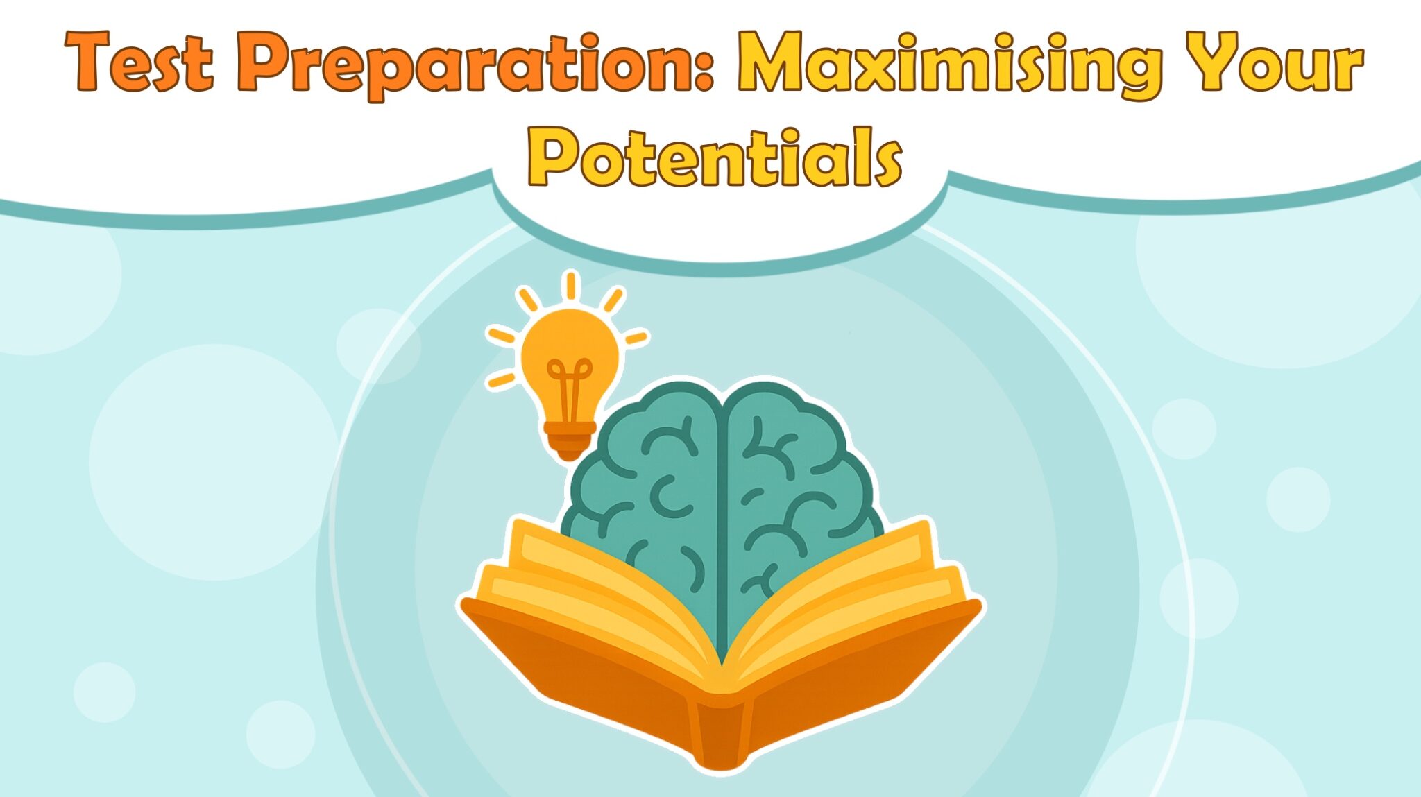 Test Preparation: Maximising Your Potentials