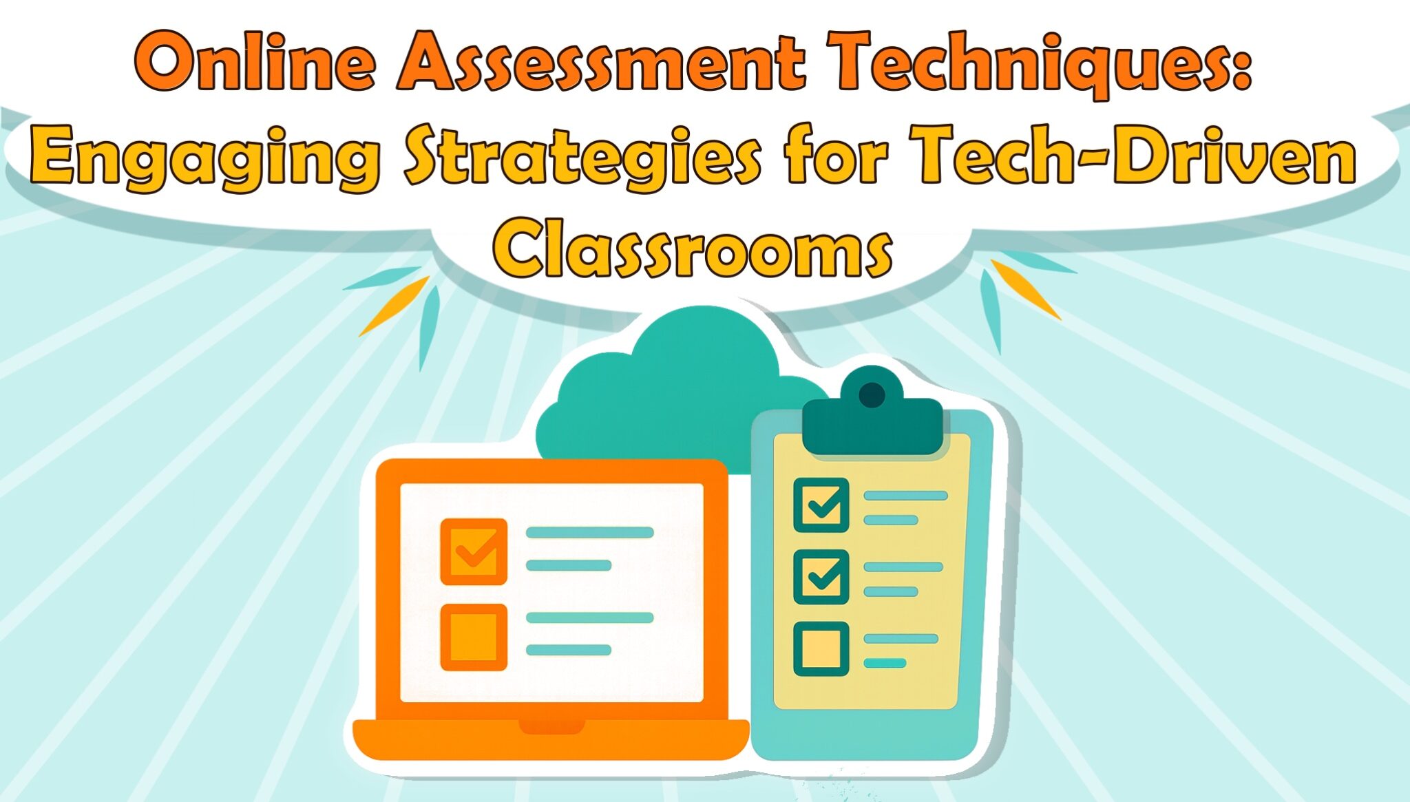 Online Assessment Techniques: Engaging Strategies for Tech-Driven Classrooms