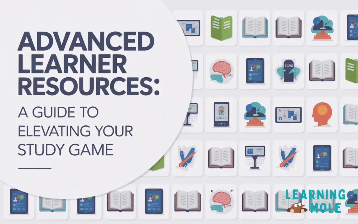 Advanced Learner Resources: A Guide to Elevating Your Study Game