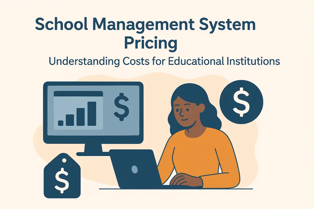 School Management System Pricing: Understanding Costs for Educational Institutions