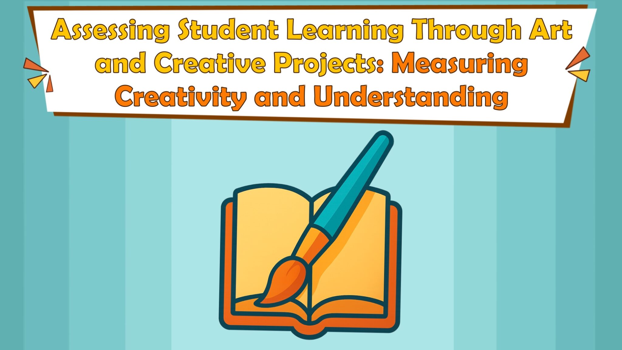 Assessing Student Learning Through Art and Creative Projects: Measuring Creativity and Understanding