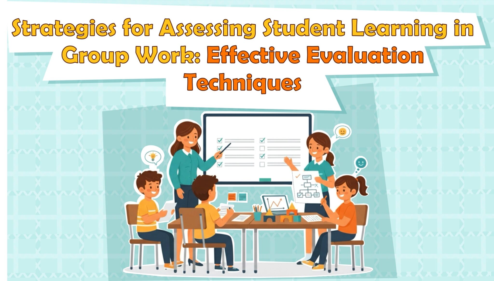 Strategies for Assessing Student Learning in Group Work: Effective Evaluation Techniques