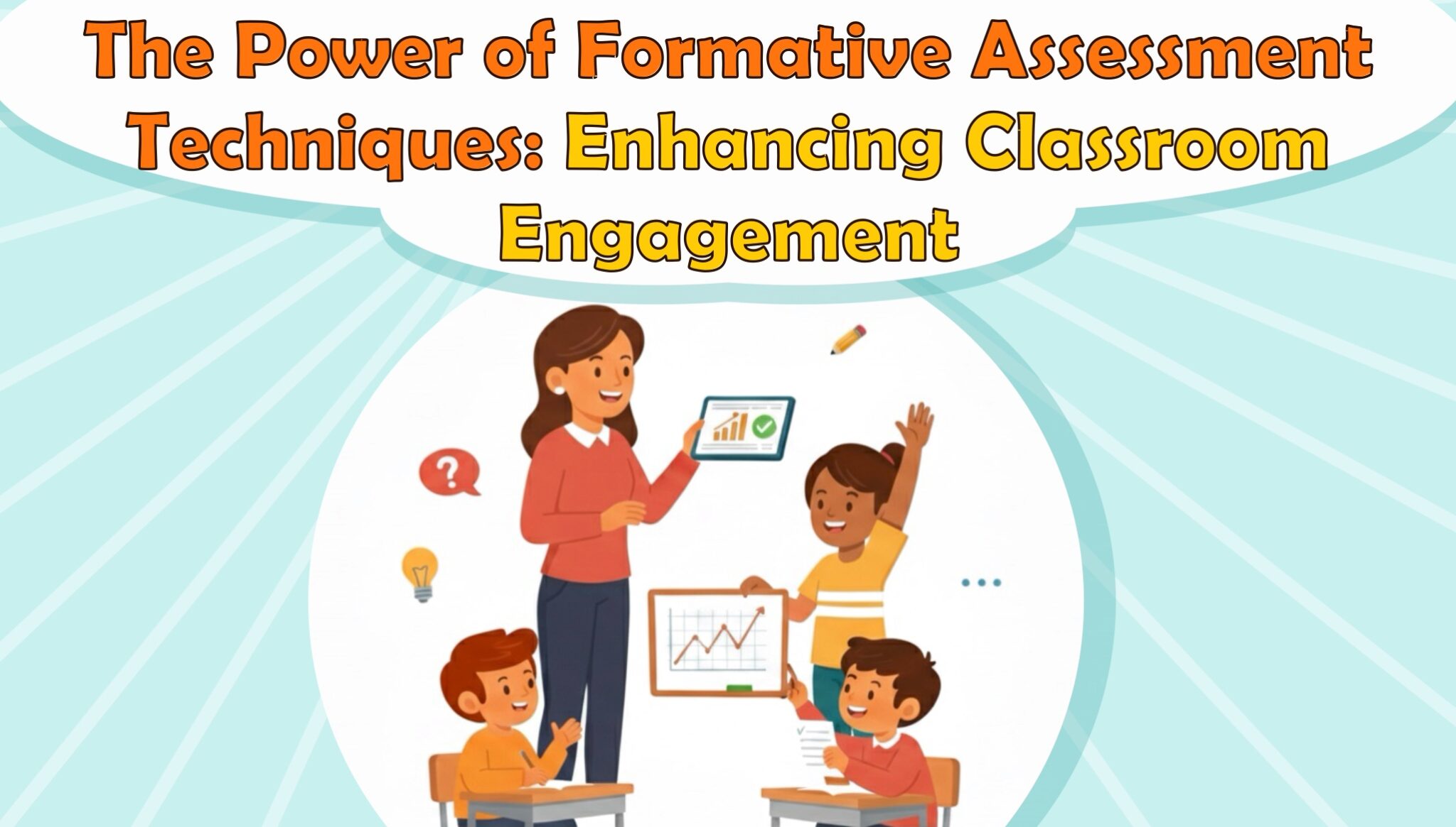 The Power of Formative Assessment Techniques: Enhancing Classroom Engagement
