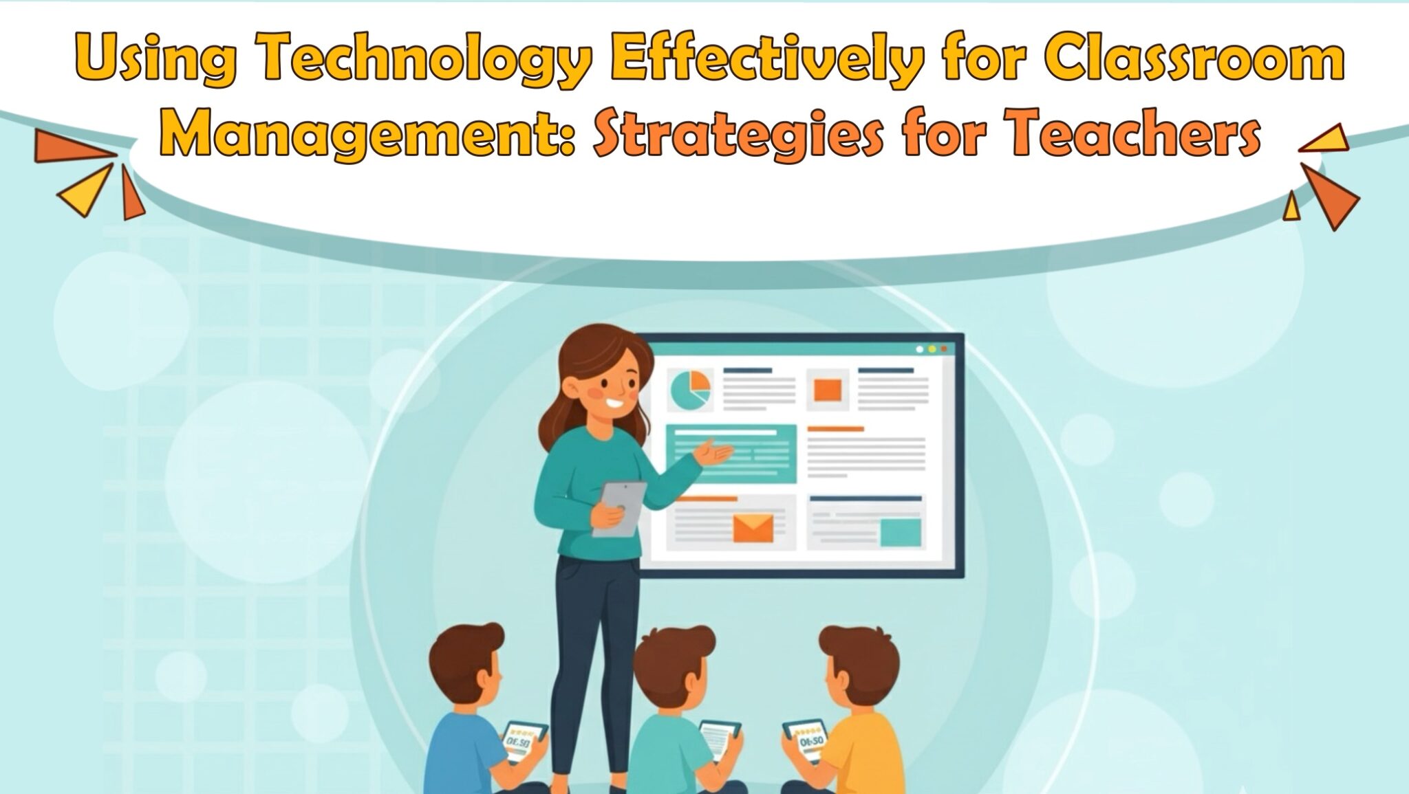 Using Technology Effectively for Classroom Management: Strategies for Teachers