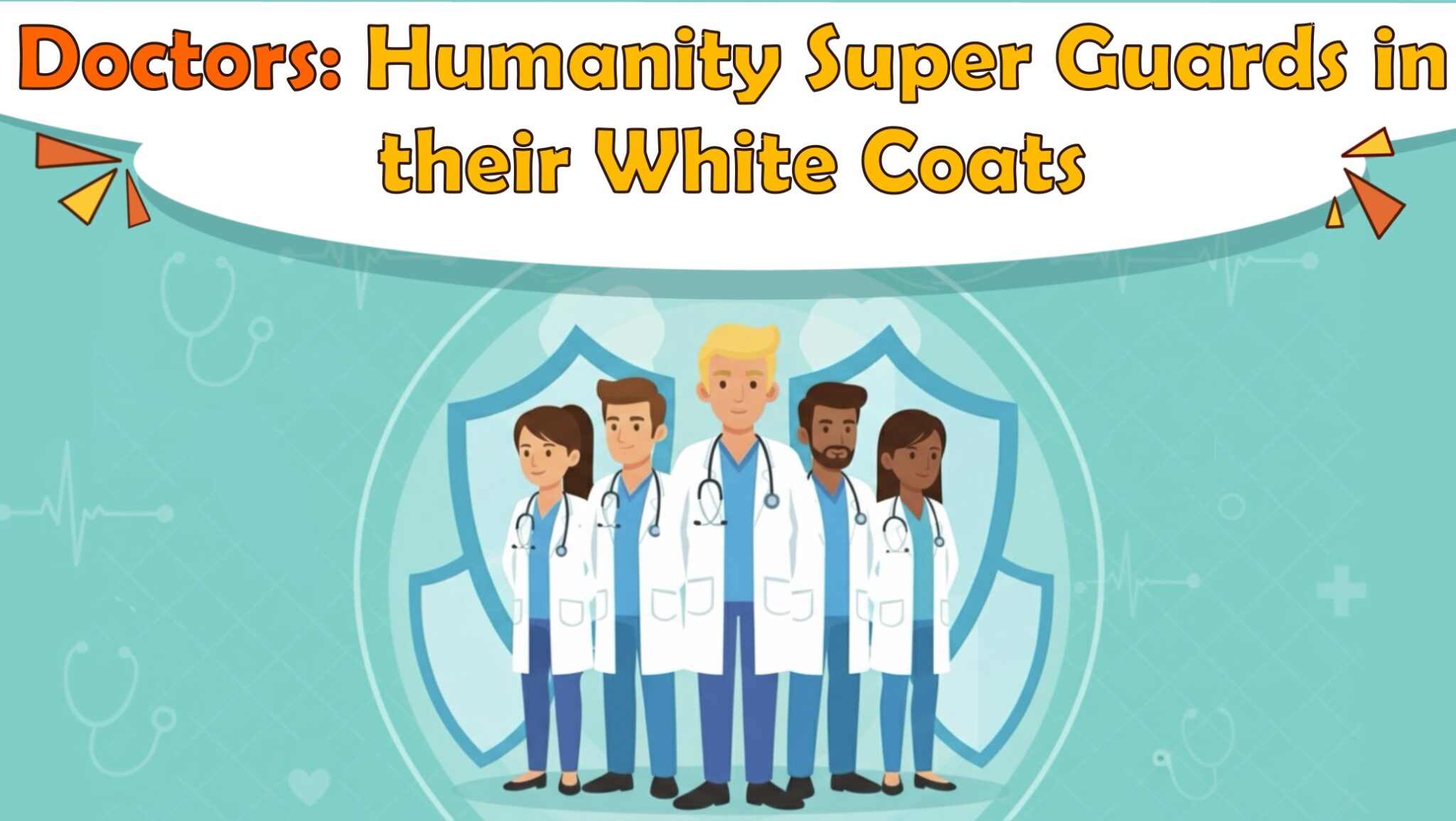 Doctors: Humanity Super Guards in their White Coats