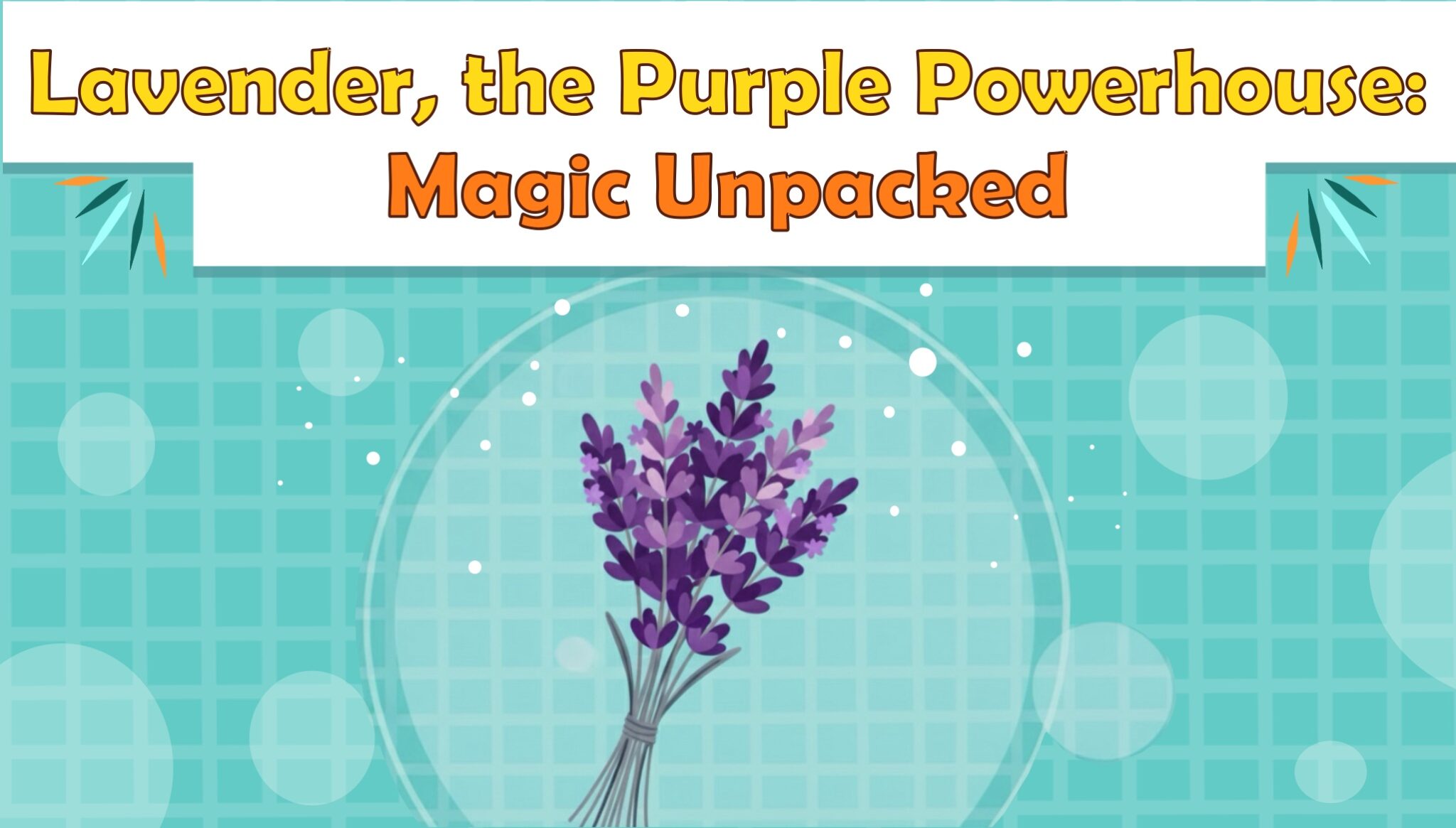 Lavender, the Purple Powerhouse: Magic Unpacked