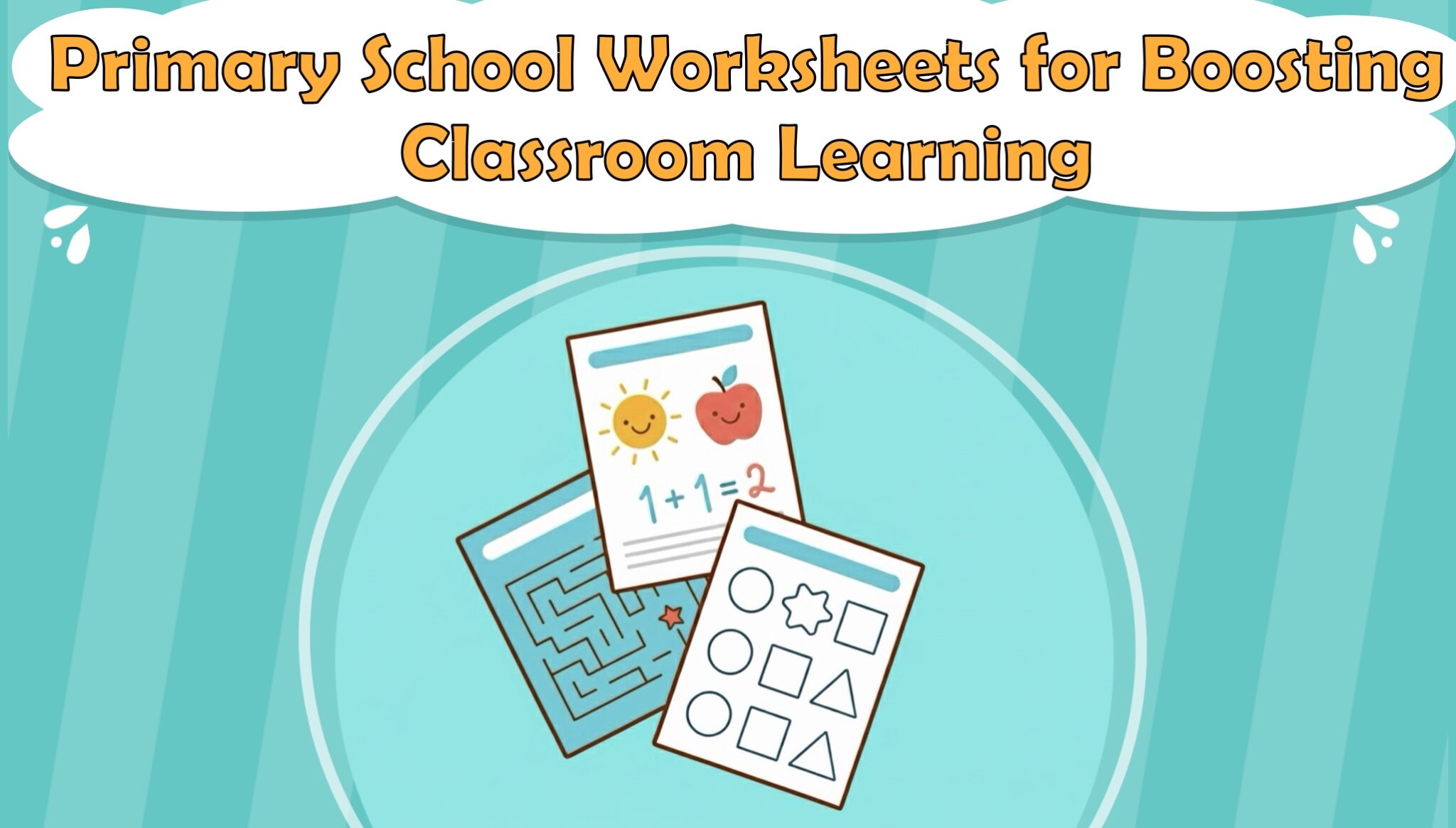 Primary School Worksheets for Boosting Classroom Learning