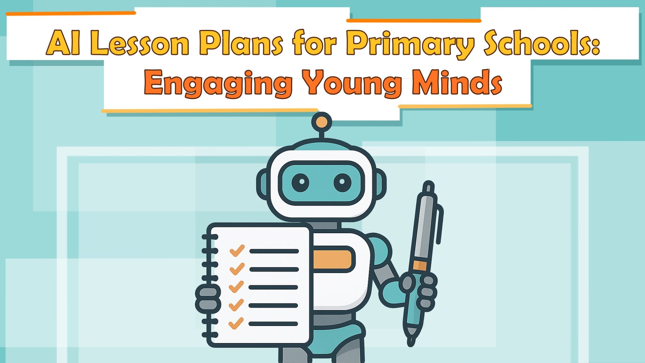 AI Lesson Plans for Primary Schools: Engaging Young Minds