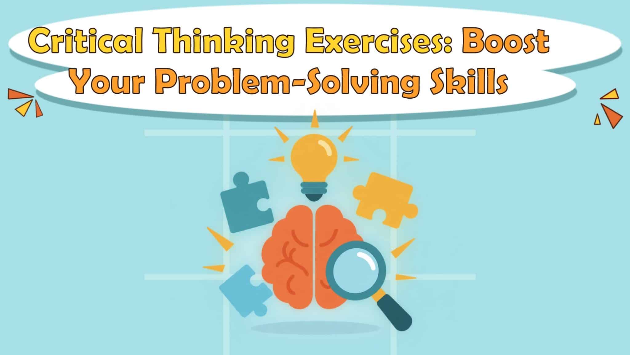 Critical Thinking Exercises: Boost Your Problem-Solving Skills