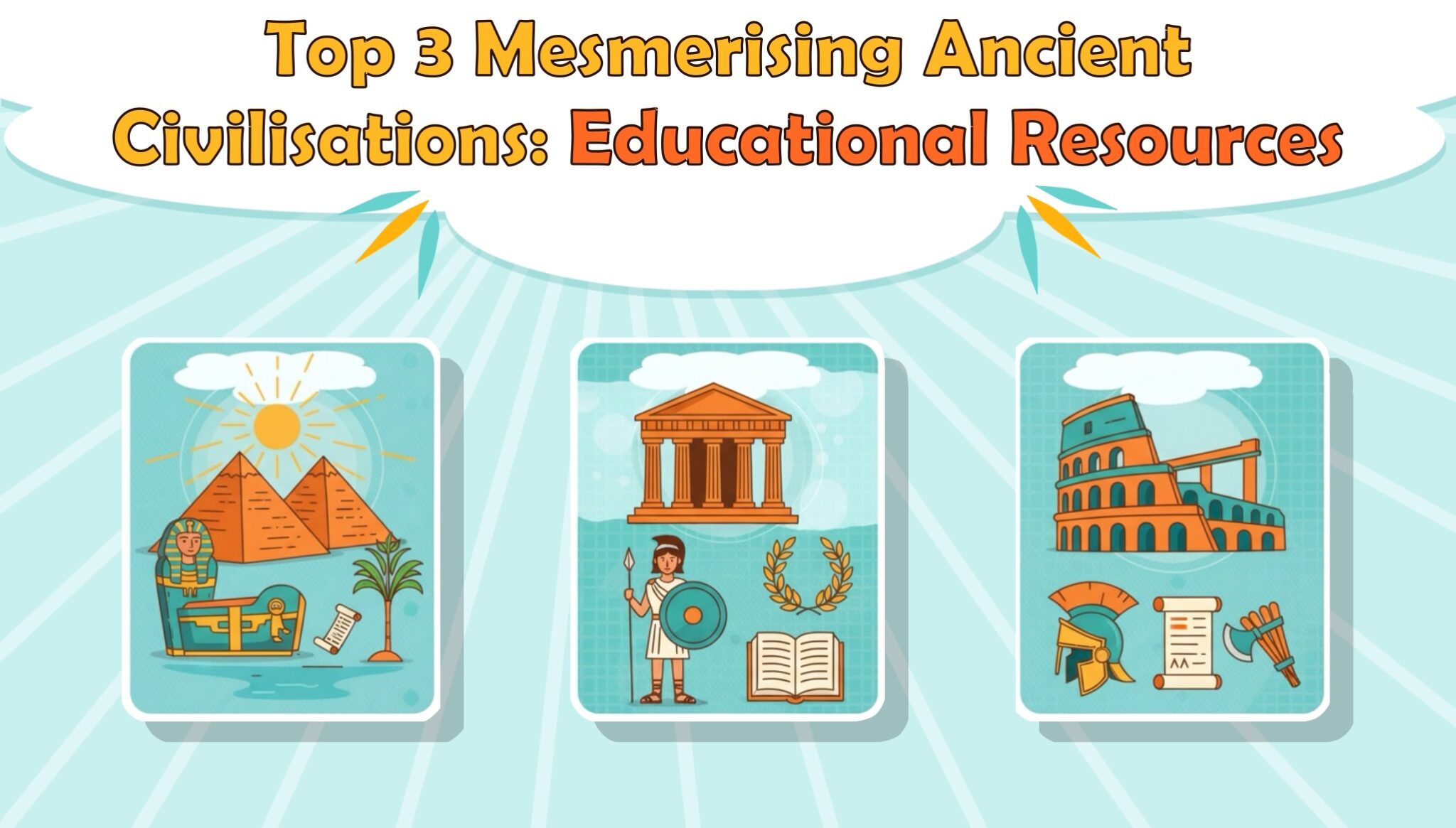 Top 3 Mesmerising Ancient Civilisations: Educational Resources