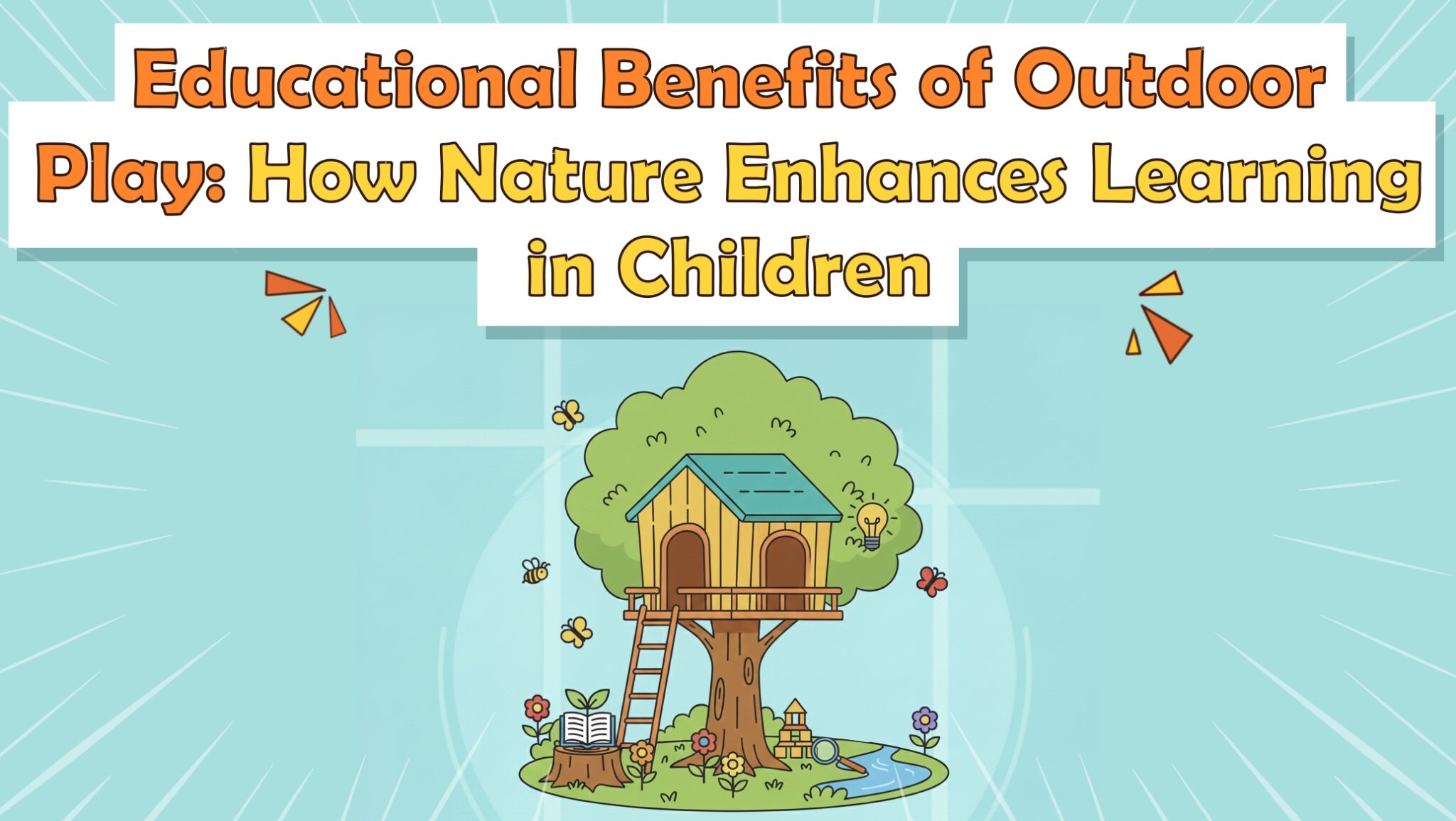 Educational Benefits of Outdoor Play: How Nature Enhances Learning in Children