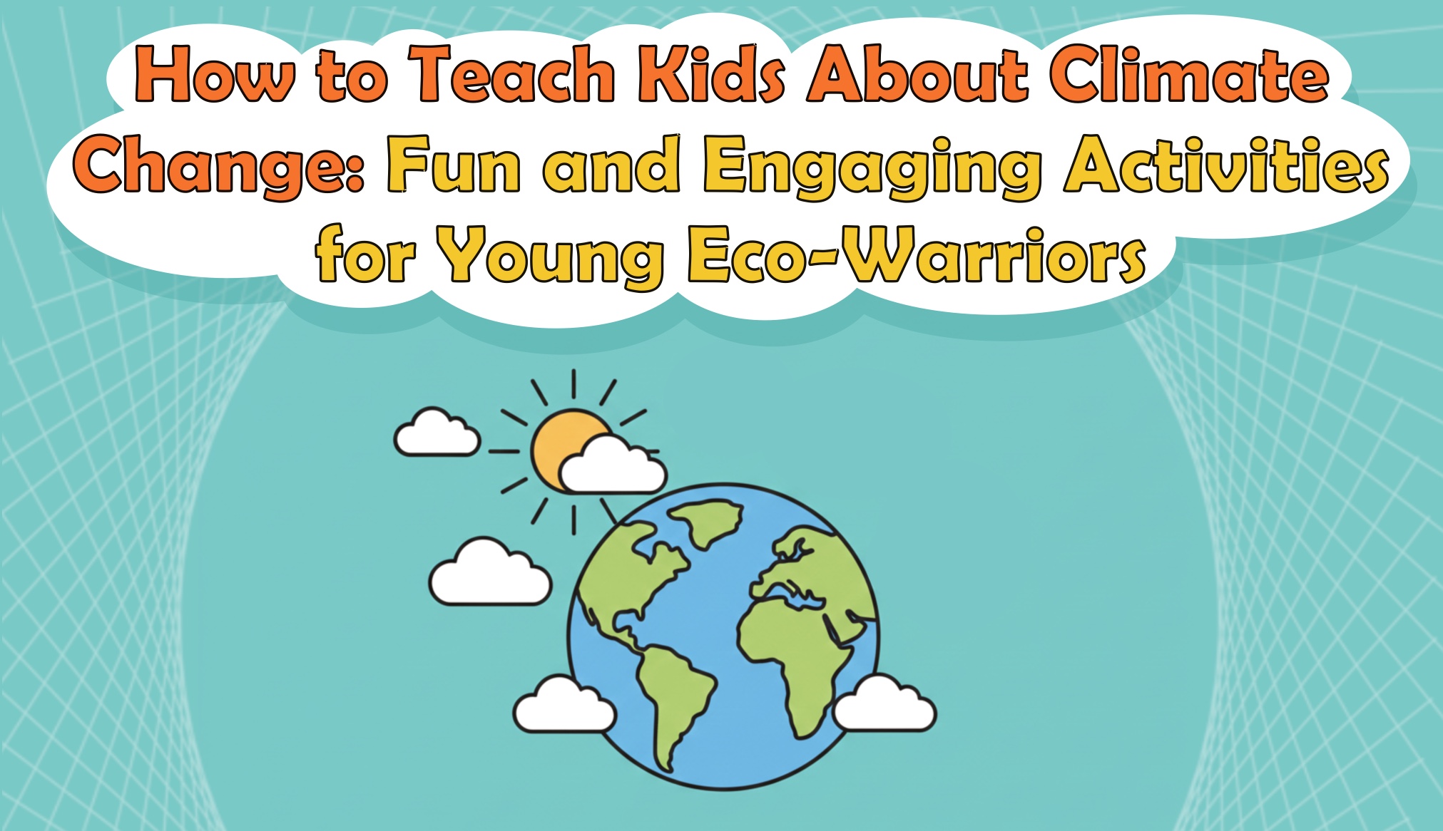 How to Teach Kids About Climate Change: Fun and Engaging Activities for Young Eco-Warriors