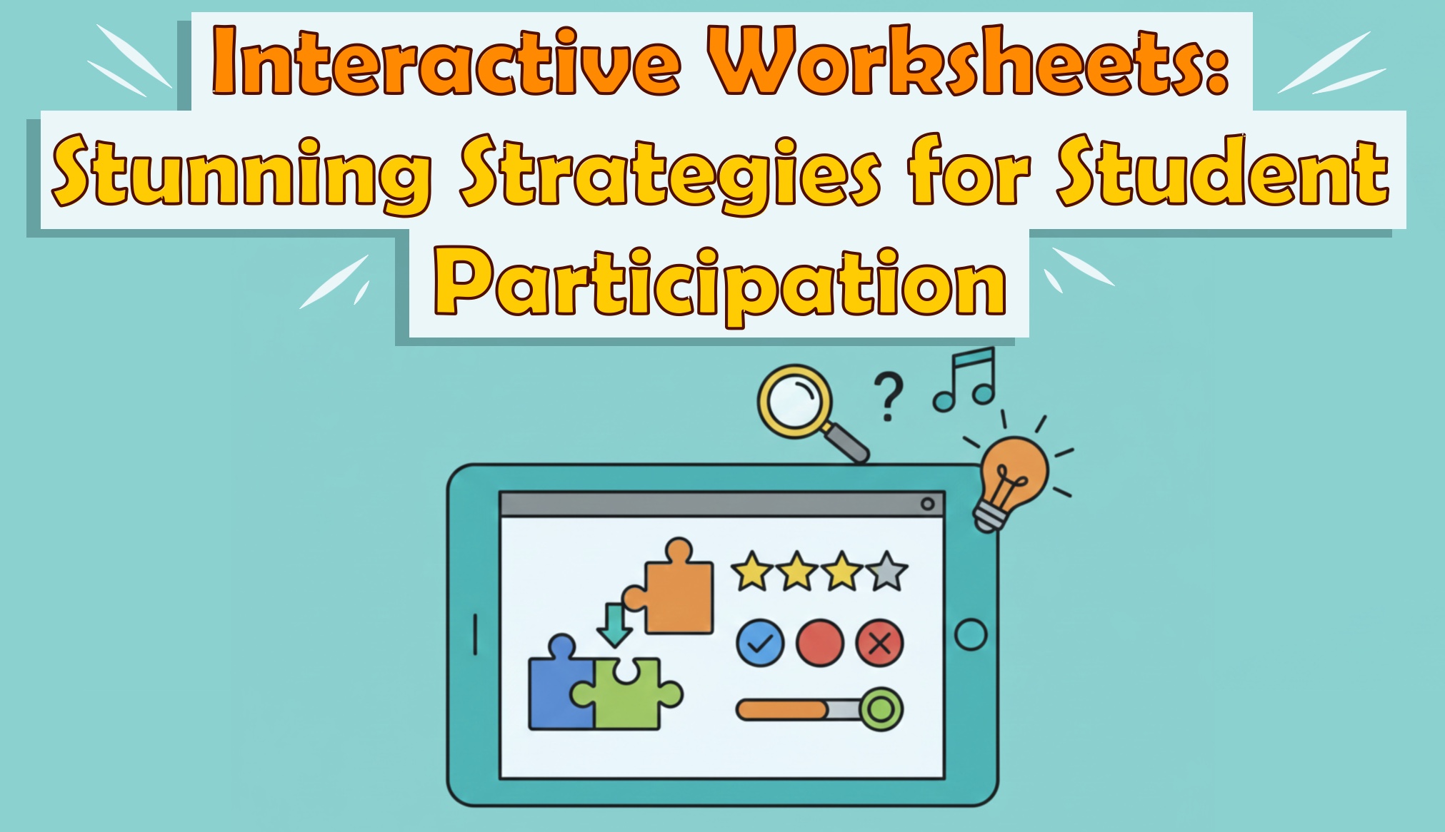 Interactive Worksheets: Stunning Strategies for Student Participation